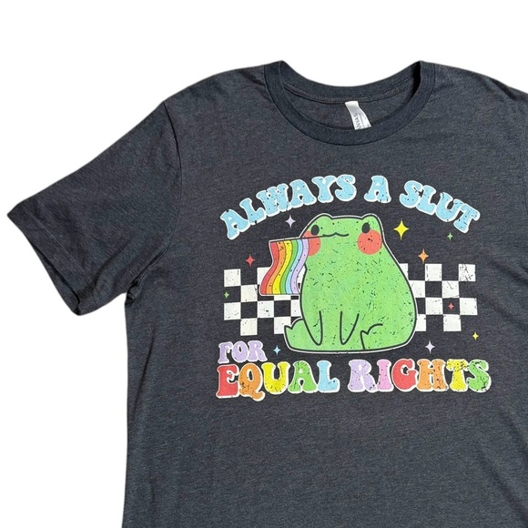 Always a Sl*t for Equal Rights Tee - Picture 1 of 9